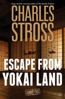 Charles Stross: Escape from Yokai Land 