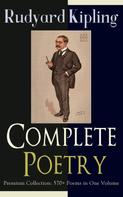Rudyard Kipling: Complete Poetry of Rudyard Kipling – Premium Collection: 570+ Poems in One Volume 