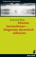 Krzysztof Klajs: Klienten kennenlernen – Diagnosen dynamisch utilisieren ★★★★★