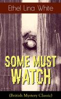 Ethel Lina White: Some Must Watch (British Mystery Classic) 