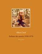 Albert Cazal: Enfants des années 1950-1970 