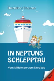 In Neptuns Schlepptau - Vom Mittelmeer zum Nordkap