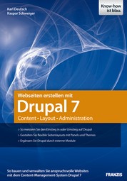 Webseiten erstellen mit Drupal 7 - Content - Layout - Administration. So bauen und verwalten Sie anspruchsvolle Websites mit dem Content-Management-System Drupal 7.