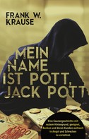 Frank W. Krause: Mein Name ist Pott, Jack Pott 