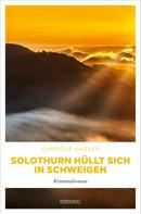 Christof Gasser: Solothurn hüllt sich in Schweigen ★★★★★