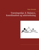 Peter Schmidt: Træningstips 4: Balance, koordination og udstrækning 