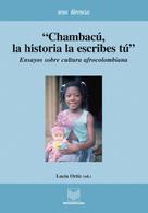 Lucia Ortiz: "Chambacú, la historia la escribes tú" 