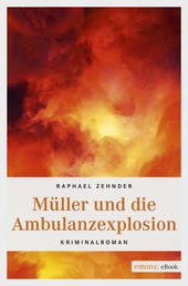 Müller und die Ambulanzexplosion - Kriminalroman