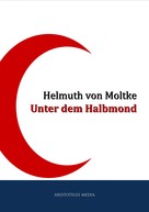 Helmuth von Moltke: Unter dem Halbmond ★★★★