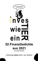 Frederic Buchheit: Investier wie ein Tier 52 FinanzGedichte aus 2021 by Frederic Buchheit 