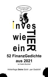 Investier wie ein Tier 52 FinanzGedichte aus 2021 by Frederic Buchheit - Hinterfrage Deine Sicht - per Gedicht