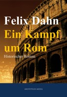 Felix Dahn: Ein Kampf um Rom ★★★★
