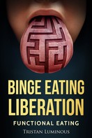 Tristan Luminous: Binge Eating Liberation 