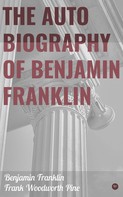 Benjamin Franklin: The Autobiography of Benjamin Franklin 