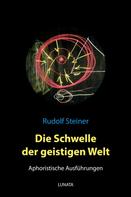 Rudolf Steiner: Die Schwelle der geistigen Welt – Aphoristische Ausführungen ★★★★★