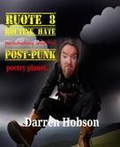 Darren Hobson: Route 8 Routine Hate - Parachuting into the Post-Punk Poetry Planet. 