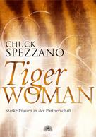 Chuck Spezzano: Tiger Woman 