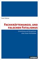 Sven Rahner: Fachkräftemangel und falscher Fatalismus 