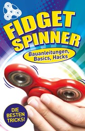 Fidget Spinner - Bauanleitungen, Basics, Hacks