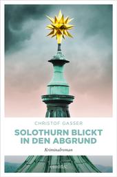 Solothurn blickt in den Abgrund - Kriminalroman