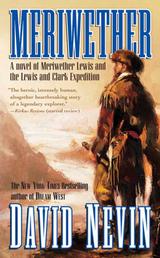 Meriwether - A Novel of Meriwether Lewis and the Lewis and Clark Expedition