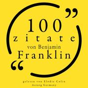 100 Zitate von Benjamin Franklin - Sammlung 100 Zitate