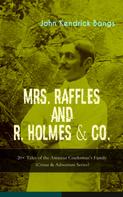 John Kendrick Bangs: MRS. RAFFLES and R. HOLMES & CO. – 20+ Tales of the Amateur Cracksman's Family 