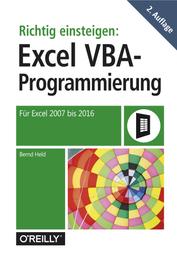 Richtig einsteigen: Excel VBA-Programmierung - Für Microsoft Excel 2007 bis 2016