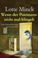 Lotte Minck: Wenn der Postmann nicht mal klingelt ★★★★