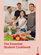 The Essential Student Cookbook - inspirierend. schnell. kreativ kombiniert. 70 leckere Gerichte für jeden Tag