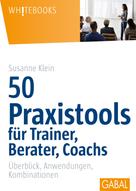 Susanne Klein: 50 Praxistools für Trainer, Berater und Coachs ★★★★