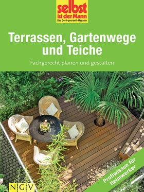 Terrassen, Gartenwege und Teiche - Profiwissen für Heimwerker