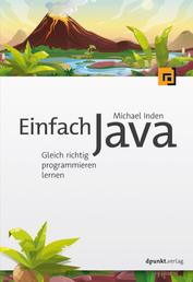 Einfach Java - Gleich richtig programmieren lernen