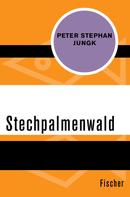 Peter Stephan Jungk: Stechpalmenwald 