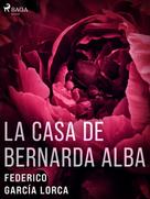 Federico Garcia Lorca: La casa de Bernarda Alba 