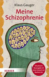 Meine Schizophrenie - Aktualisierte Neuausgabe mit einem Vorwort von Manfred Lütz