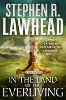 Stephen R. Lawhead: In the Land of the Everliving 