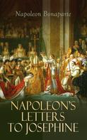 Napoleon Bonaparte: Napoleon's Letters to Josephine 