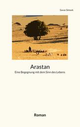 Arastan - Eine Begegnung mit dem Sinn des Lebens