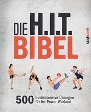 Die H.I.T.-Bibel - 500 hochintensive Übungen für Ihr Power-Workout