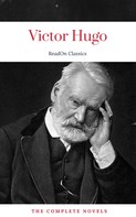 Victor Hugo: Victor Hugo: The Complete Novels (ReadOn Classics) 