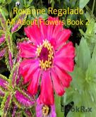 Roxanne Regalado: All About Flowers Book 2 