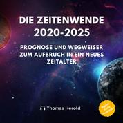 Zeitenwende 2020-2025 - Prognose und Wegweiser zum Aufbruch in ein neues Zeitalter