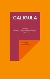 Caligula - Von Macht und Ohnmacht. Essay