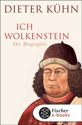 Ich Wolkenstein - Die Biographie