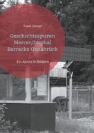 Frank Schoof: Geschichtsspuren Mercer/Imphal Barracks Osnabrück 