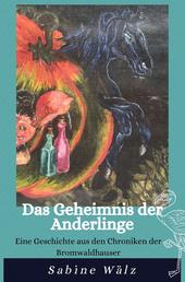 Das Geheimnis der Anderlinge - Eine Geschichte aus den Chroniken der Bromwaldhauser