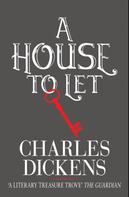 Charles Dickens: House to Let 