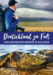 Deutschland zu Fuß - 3442 Km von der Nordsee in die Alpen