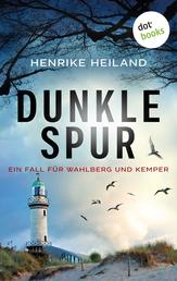 Dunkle Spur: Der zweite Fall für Kemper & Wahlberg - Kriminalroman
